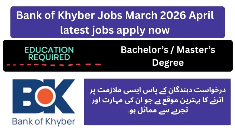 Bank of Khyber Jobs March 2026 April latest jobs apply now